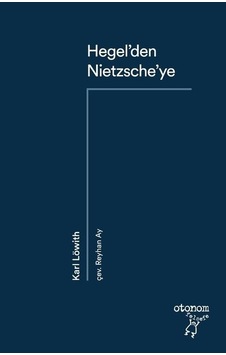 Hegel'den Nietzsche'ye - Karl Löwith - Otonom Yayıncılık Hegel'den Nietzsche'ye - Karl Löwith - Otonom Yayıncılık