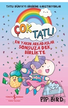 Çok Tatlı - En Yakın Arkadaşlar Sonsuza Dek, Birlikte - Pip Bird - İş Bankası Kültür Yayınları Çok Tatlı - En Yakın Arkadaşlar Sonsuza Dek, Birlikte - Pip Bird - İş Bankası Kültür Yayınları