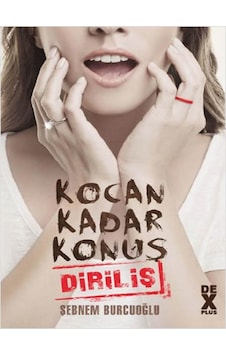 Kocan Kadar Konuş Diriliş - Şebnem Burcuoğlu- Dex Yayinlari Kocan Kadar Konuş Diriliş - Şebnem Burcuoğlu- Dex Yayinlari