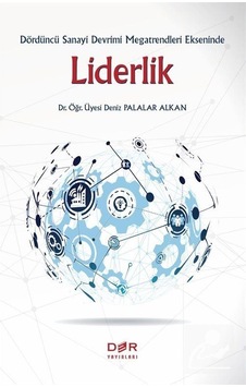 Dördüncü Sanayi Devrimi Megatrendleri Ekseninde Liderlik - Deniz Palalar Alkan - Der Yayınları