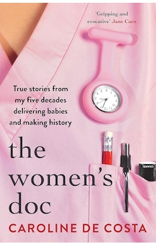 The Women's Doc: True Stories From My Five Decades Delivering Babies And Making History The Women's Doc: True Stories From My Five Decades Delivering Babies And Making History