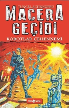 Robotlar Cehennemi - Macera Geçidi 16 - Tuncel Altınköprü - Genç Hayat