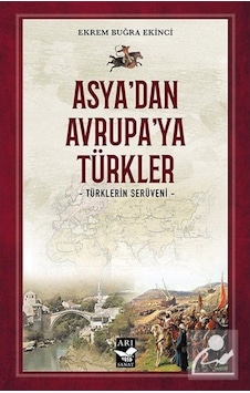Asya'Dan Avrupa'Ya Türkler / Prof. Dr. Ekrem Buğra Ekinci 9786257018036