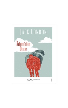 Ademden Önce - Jack London - Alfa Yayıncılık Ademden Önce - Jack London - Alfa Yayıncılık