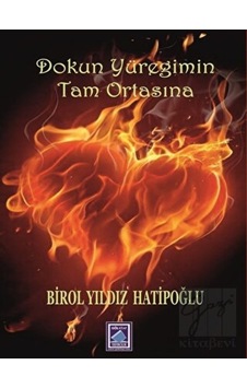Dokun Yüreğimin Tam Ortasına - Birol Yıldız Hatipoğlu - Göl Kitap
