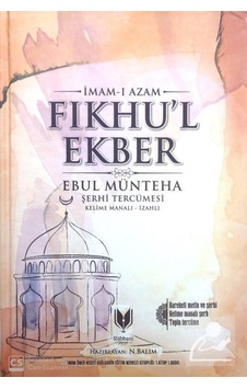 Fıkhul Ekber - Ebul Münteha Şerhi Tercümesi - İmam-ı Azam - Rabbani Yayınevi Fıkhul Ekber - Ebul Münteha Şerhi Tercümesi - İmam-ı Azam - Rabbani Yayınevi