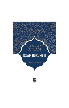 Kavram Atlası / İslam Hukuku 2 / Mehmet Selim Aslan Kavram Atlası / İslam Hukuku 2 / Mehmet Selim Aslan