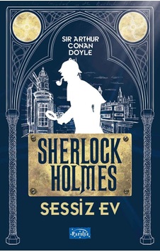 Sessiz Ev Sherlock Holmes - Sir Arthur Conan Doyle - Parıltı Yayınları Sessiz Ev Sherlock Holmes - Sir Arthur Conan Doyle - Parıltı Yayınları