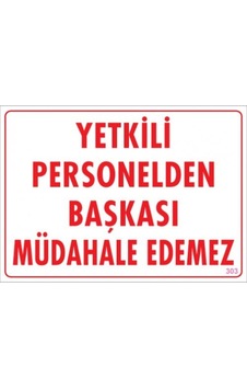 Pvc Levha Quot;Yetkili Personelden Başkası Müdahele Edemez 25X35 (291270322) Pvc Levha Quot;Yetkili Personelden Başkası Müdahele Edemez 25X35 (291270322)