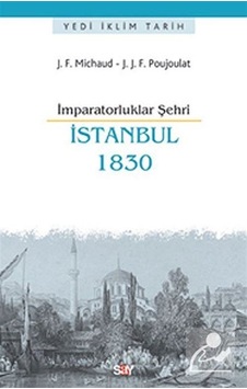 İmparatorluklar Şehri İstanbul 1830 - J.F. Michaud İmparatorluklar Şehri İstanbul 1830 - J.F. Michaud