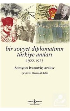 Bir Sovyet Diplomatının Türkiye Anıları / Semyon Ivanoviç Aralov 9789944884655