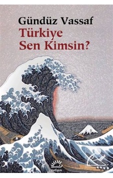 Türkiye Sen Kimsin? / Gündüz Vassaf Türkiye Sen Kimsin? / Gündüz Vassaf