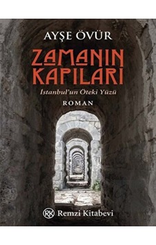 Zamanın Kapıları - İstanbul'un Öteki Yüzü - Ayşe Övür - Remzi Kitabevi Zamanın Kapıları - İstanbul'un Öteki Yüzü - Ayşe Övür - Remzi Kitabevi