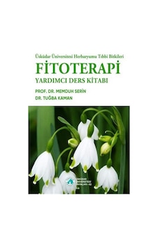 Fitoterapi - Yardımcı Ders Kitabı - Memduh Serin - Üsküdar Üniversitesi Yayınları Fitoterapi - Yardımcı Ders Kitabı - Memduh Serin - Üsküdar Üniversitesi Yayınları