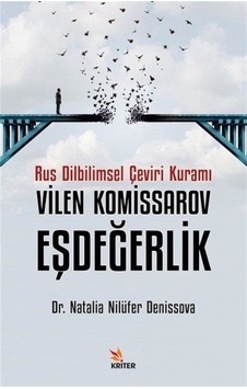 Vilen Komissarov Eşdeğerlik - Rus Dilbilimsel Çeviri Kuramı - Natalia Nilüfer Denissova - Kriter Vilen Komissarov Eşdeğerlik - Rus Dilbilimsel Çeviri Kuramı - Natalia Nilüfer Denissova - Kriter
