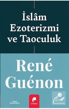 İslam Ezoterizmi Ve Taoculuk / Rene Guenon İslam Ezoterizmi Ve Taoculuk / Rene Guenon