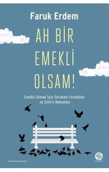 Ah Bir Emekli Olsam! - Faruk Erdem - Sahi Kitap