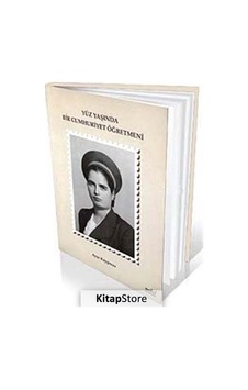 Yüz Yaşında Bir Cumhuriyet Öğretmeni - Ayşe Kaypmaz - Nobel Tıp Kitabevleri Yüz Yaşında Bir Cumhuriyet Öğretmeni - Ayşe Kaypmaz - Nobel Tıp Kitabevleri