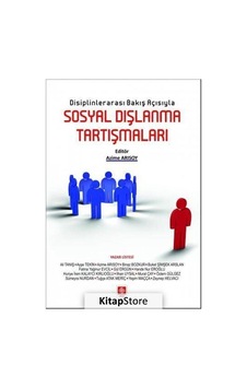 Disiplinlerarası Bakış Açısıyla Sosyal Dışlanma Tartışmaları /...
