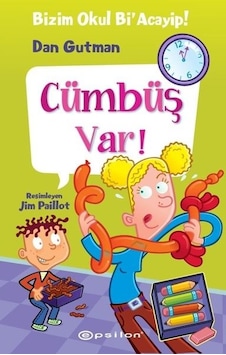 Cümbüş Var! Bizim Okul Bi Acayip-16 - Dan Gutman - Epsilon Yayınevi Cümbüş Var! Bizim Okul Bi Acayip-16 - Dan Gutman - Epsilon Yayınevi