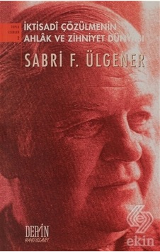 İktisadi Çözülmenin Ahlak ve Zihniyet Dünyası - Sabri F. Ülgener - Derin Yayınları
