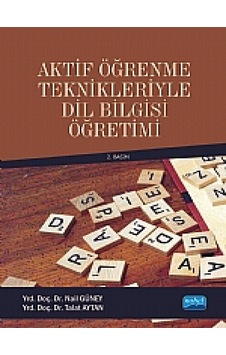 Aktif Öğrenme Teknikleriyle Dil Bilgisi Öğretimi  - Talat Aytan  -  Nail Güney  - Nobel Akademik Yayıncılık