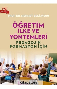 Öğretim İlke ve Yöntemleri - Pedagojik Formasyon İçin - Mehmet Zeki Aydın - Nobel Akademik Yayıncılık Öğretim İlke ve Yöntemleri - Pedagojik Formasyon İçin - Mehmet Zeki Aydın - Nobel Akademik Yayıncılık