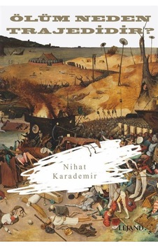 Ölüm Neden Trajedidir? - Nihat Karademir - Lejand Ölüm Neden Trajedidir? - Nihat Karademir - Lejand