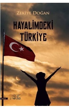 Hayalimdeki Türkiye - Zekiye Doğan - Kuytu Yayınları Hayalimdeki Türkiye - Zekiye Doğan - Kuytu Yayınları