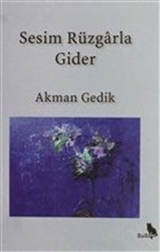 Sesim Rüzgarla Gider - Akman Gedik - Zuzu Kitap Sesim Rüzgarla Gider - Akman Gedik - Zuzu Kitap
