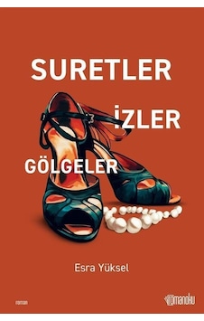 Suretler İzler Gölgeler - Esra Yüksel - Romanoku yayınları Suretler İzler Gölgeler - Esra Yüksel - Romanoku yayınları