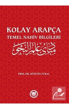 Kolay Arapça - Temel Nahiv Bilgileri - Hüseyin Tural - M. Ü. İlahiyat Fakültesi Vakfı Yayı Kolay Arapça - Temel Nahiv Bilgileri - Hüseyin Tural - M. Ü. İlahiyat Fakültesi Vakfı Yayı