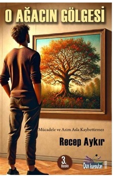 O Ağacın Gölgesi / Recep Aykır O Ağacın Gölgesi / Recep Aykır