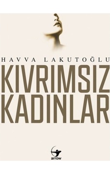 Kıvrımsız Kadınlar - Havva Lakutoğlu Kıvrımsız Kadınlar - Havva Lakutoğlu