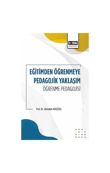 Eğitimden Öğrenmeye Pedagojik Yaklaşım Öğrenme Pedagojisi / Pr... Eğitimden Öğrenmeye Pedagojik Yaklaşım Öğrenme Pedagojisi / Pr...
