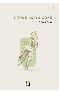 Çünkü Aşkın Gözü - Okan Alay - Metinlerarası Kitap Çünkü Aşkın Gözü - Okan Alay - Metinlerarası Kitap