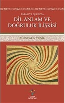 Dil Anlam ve Doğruluk İlişkisi - Mustafa Yeşil - Litera Dil Anlam ve Doğruluk İlişkisi - Mustafa Yeşil - Litera