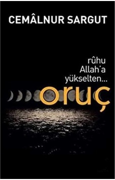 Ruhu Allah'a Yükselten Oruç - Cemalnur Sargut 2016 İlk Baskı