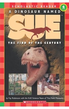 A Dinosaur Named Sue: The Find of the Century (Hello Reader! Level 4) (Scholastic Reader Level 3) - Fay Robinson - Scholastic