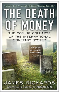 The Death Of Money: The Coming Collapse Of The International Monetary System The Death Of Money: The Coming Collapse Of The International Monetary System