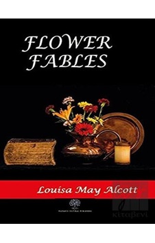 Flower Fables - Louisa May Alcott - Platanus Publishing