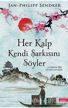 Her Kalp Kendi Şarkısını Söyler - Jan-Philipp Sendker - Arkadya Yayınları Her Kalp Kendi Şarkısını Söyler - Jan-Philipp Sendker - Arkadya Yayınları