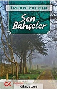Son Bahçeler - İrfan Yalçın - Cumhuriyet Kitapları Son Bahçeler - İrfan Yalçın - Cumhuriyet Kitapları