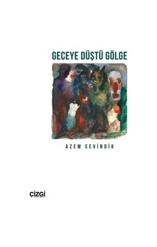 Geceye Düştü Gölge - Azem Sevindik - Çizgi Kitabevi