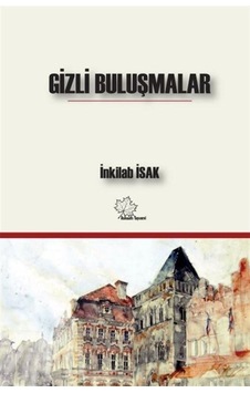 Gizli Buluşmalar / İnkilab İsak Gizli Buluşmalar / İnkilab İsak