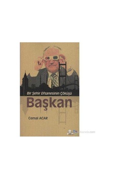 Başkan - Bir Şehir Efsanesinin Çöküşü Başkan - Bir Şehir Efsanesinin Çöküşü