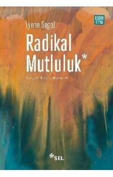 Radikal Mutluluk: Müşterek Neşe Anları - Lynne Segal - Sel Yayıncılık