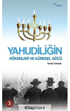 Yahudiliğin Kökenleri Ve Küresel Gücü / İsmail Tokalak Yahudiliğin Kökenleri Ve Küresel Gücü / İsmail Tokalak