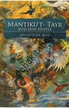 Mantıku'T- Tayr Kuşların Diliyle Feridüddin-I Attar Mantıku'T- Tayr Kuşların Diliyle Feridüddin-I Attar