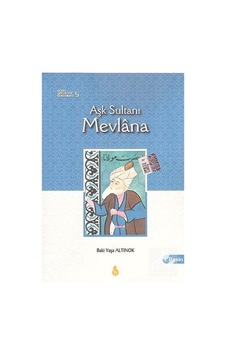 Aşk Sultanı Mevlana - Baki Yaşa Altınok - Detay Yayıncılık